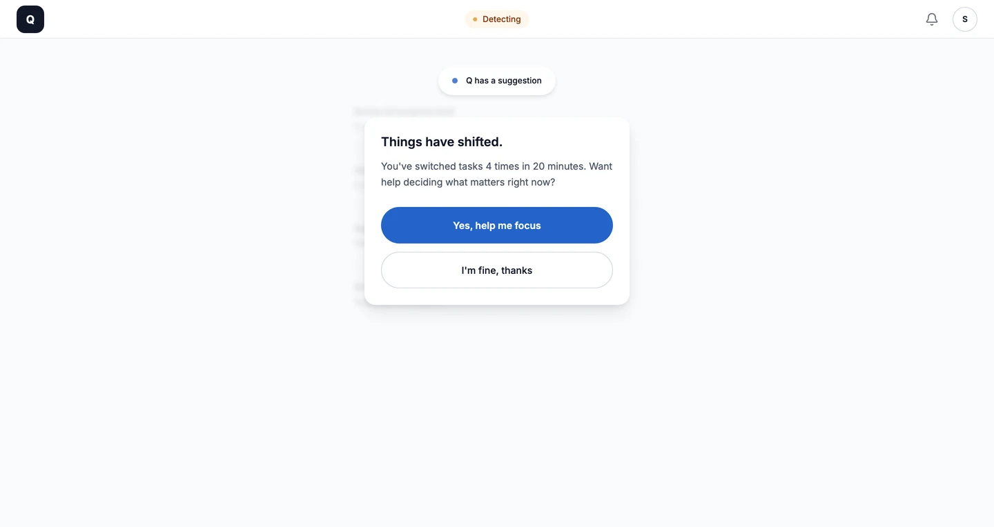 Detect: 'Things have shifted. You've switched tasks 4 times in 20 minutes.' with Yes, help me focus / I'm fine, thanks.